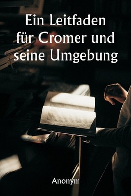 Ein Leitfaden fr Cromer und seine Umgebung by Anonym Paperback Book
