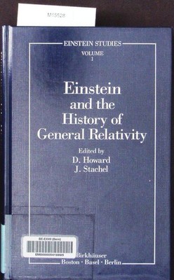 Einstein and the history of general relativity. Based on the proceedings of the