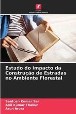 Estudo do Impacto da Construo de Estradas no Ambiente Florestal by Santosh Kumar
