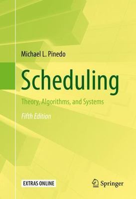 Scheduling : Theory, Algorithms, and Systems by Michael L. Pinedo (2016,...