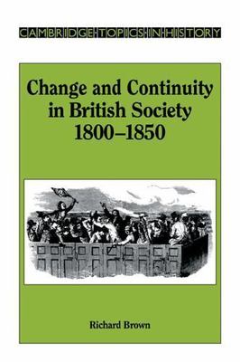 Change and Continuity in British Society, 1800 1850 (Cambridge Topics in History