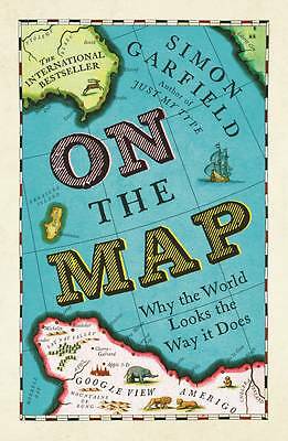 On The Map: Why the world looks the way it does by Simon Garfield (Paperback,...