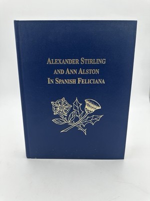 Alexander Stirling And Ann Alston In Spanish Feliciana SIGNED RARE Hardcover 
