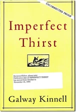 Galway Kinnell / IMPERFECT THIRST Uncorrected Proof 1st 1994
