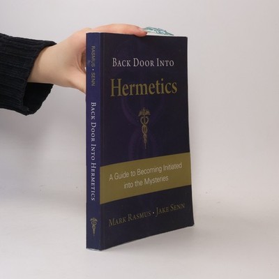 Back Door Into Hermetics: A Guide to Becoming Initiated into the Mysteries