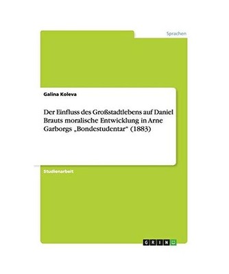 Der Einfluss des Großstadtlebens auf Daniel Brauts moralische Entwicklung in Ar