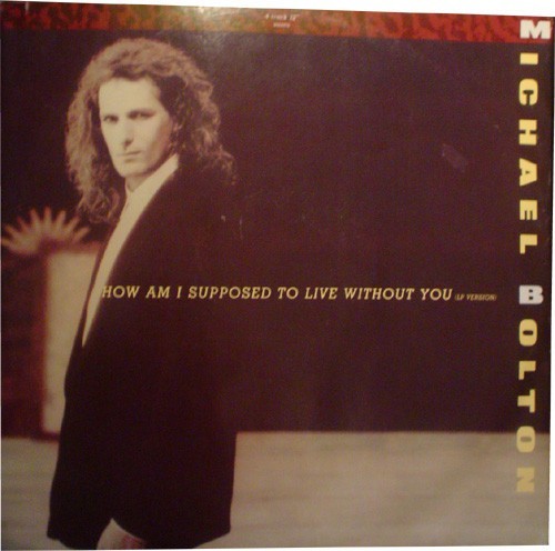 Michael Bolton - How Am I Supposed To Live Without You, 12", (Vinyl) | eBay