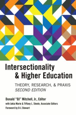 Intersectionality & Higher Education: Research, Theory, & Praxis, Second Ed...