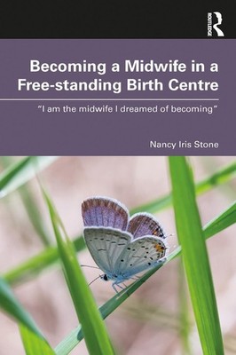 Becoming a Midwife in a Free-standing Birth Centre: ''I am the midwife I dreamed