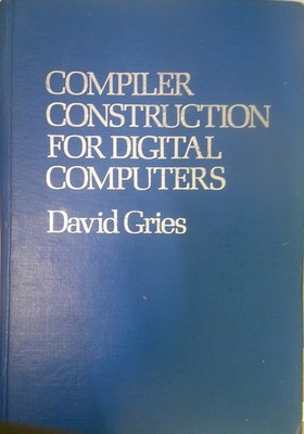 Compiler Construction for Digital Computers, by David Gries. 1971, Hardcover.