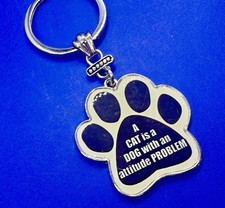 A Cat is a Dog with an Attitude Problem Paw Print NOS Keychain - Key Ring Chain