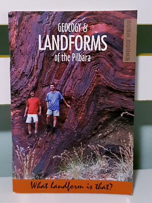 Geology and Landforms of the Pilbara! 2005 Conservation Booklet by Iain Copp!