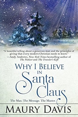 Why I Believe in Santa Claus: The Man. The Message. The Master