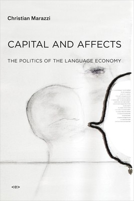 Capital and Affects: The Politics of the Language Economy (Semiotext(e) / Fo...