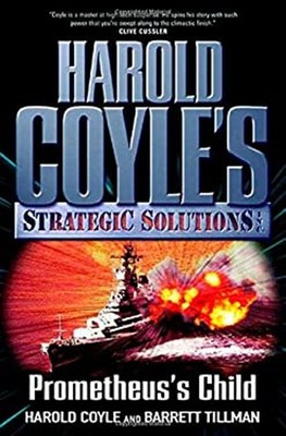 Prometheus's Child : Harold Coyle's Strategic Solutions, Inc Hard