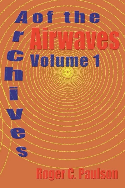 Roger C. Paulson | Archives Of The Airwaves Vol. 1 | Taschenbuch | Englisch-image