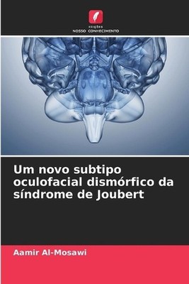 Um novo subtipo oculofacial dismrfico da sndrome de Joubert by Aamir Al-Mosawi (