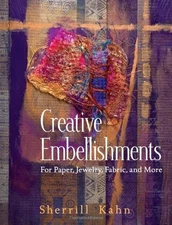 Creative Embellishments: For Paper, Jewelry, Fabric and More