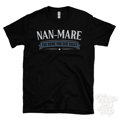 NAN-MARE THE NAME YOU CAN TRUST T-SHIRT Herren & Damen Neuheit Familie Geschenkidee