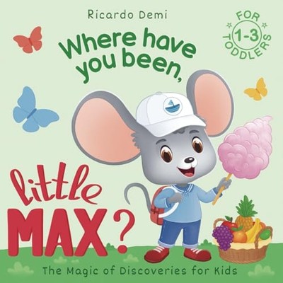 Where Have You Been, Little Max? : Bedtime Stories for  -  NEW Ricardo Demi 2024