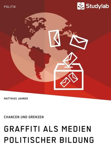 Graffiti Als Medien Politischer Bildung. Chancen Und Grenzen Matthias Jahnke-image