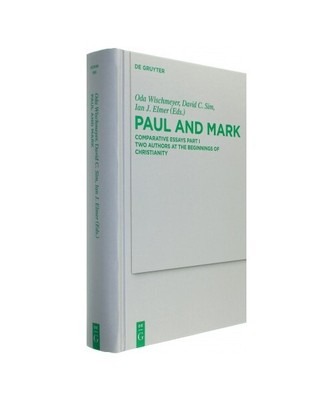 Paul and Mark: Comparative Essays Part I. Two Authors at the Beginnings of Chris