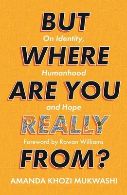 But Where Are You Really From?: On ..., Amanda Khozi Mu