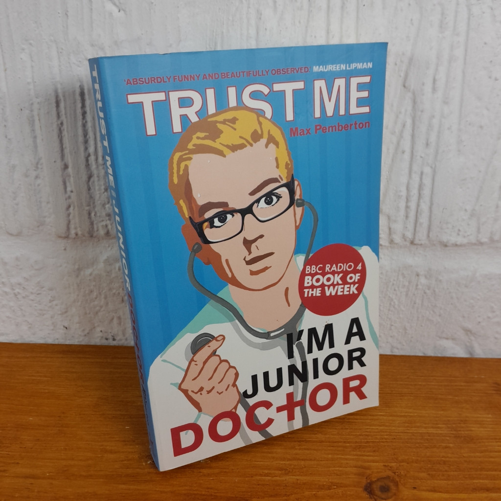 Trust Me, I'm a Junior Doctor — Max Pemberton
