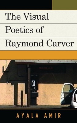 Ayala Amir The Visual Poetics of Raymond Carver (Taschenbuch)