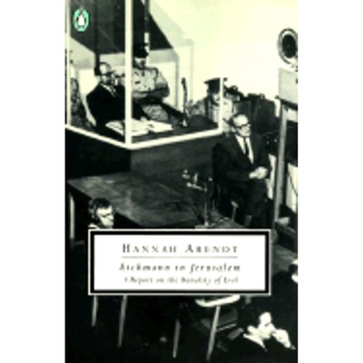 Eichmann in Jerusalem: A Report on the Banality of Evil