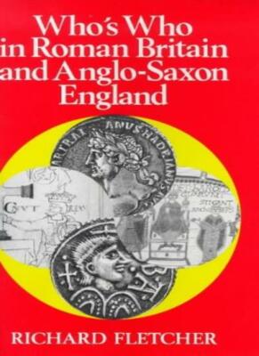 Who's Who in Roman Britain and Anglo-Saxon England (Who's Who  ,.9780856831140