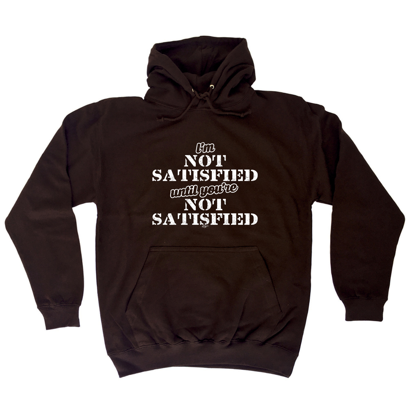 Funny Mens Hoodie - Im Not Satisfied Until Youre Novelty Gift Hooded Sweatshirt