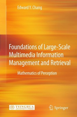 Foundations of Large-Scale Multimedia Information Management and Retrieval Edwar