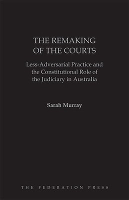 The Remaking of the Courts: Less-Adversarial Practice and the Constitutional Rol