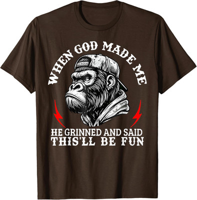 When God Made Me He Grinned & Said This'll Be Fun Monkey T-Shirt