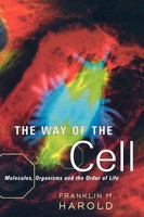 The Way Of The Cell Molecules, Organisms, And The Order Of Life Harold Buch 2003