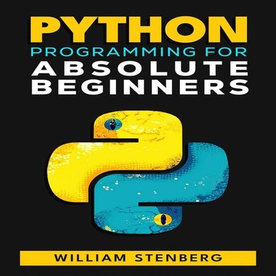 Python Programming for Absolute Beginners Learn Python Fast with