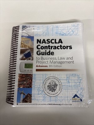 Arkansas, 8th Edition NASCLA Contractors Guide to Business, Law and Project.