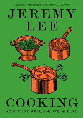 Cooking Simply and Well, for One or Many by Jeremy Lee (Hardback Book)