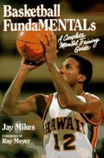 Basketball Fundamentals: A Complete Mental Training Guide
