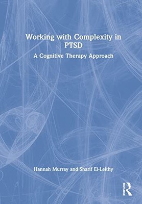 Murray - Working with Complexity in PTSD  A Cognitive Therapy Approac - T9000z