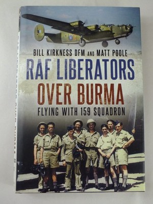 RAF Liberators Over Burma: Flying with 159 Squadron
