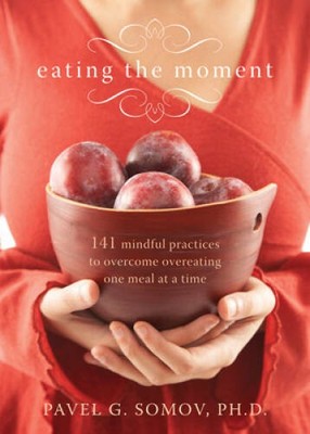 Eating the Moment: 141 Mindful Practices to Overcome Overeating One  - VERY GOOD