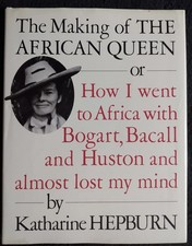 The Making of the African Queen: Or How I Went to Africa With Bogart, Bacall...