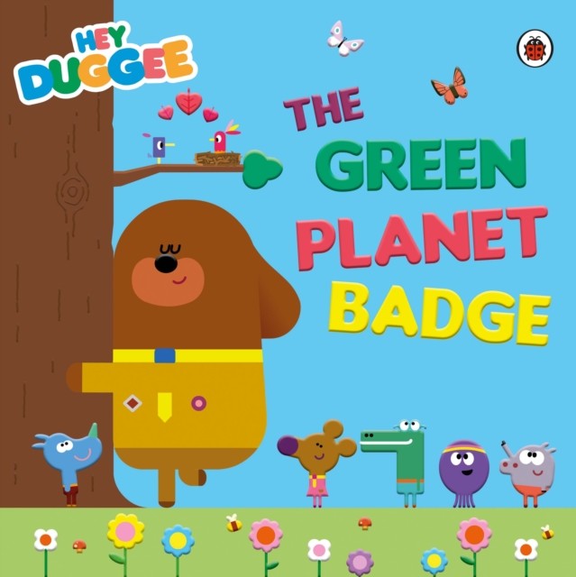Hey Duggee: The Green Planet Badge by Hey Duggee (Paperback Book)