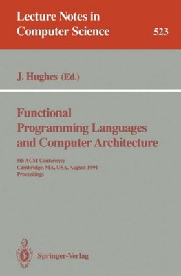 Functional Programming Languages and Computer Architecture John Hughes