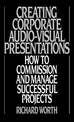 Richard Worth | Creating Corporate Audio-Visual Presentations | Buch | Englisch
