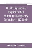 The Old Engravers Of England In Their Relation To Contemporary Life And Art...