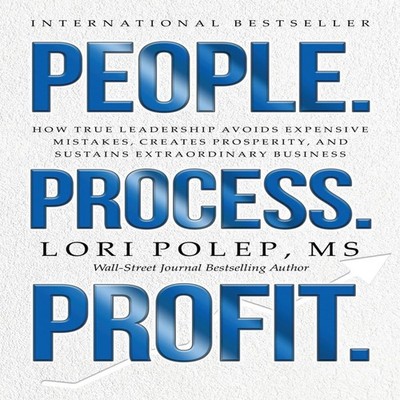 People. Process. Profit. How True Leadership Avoids Expensive Mis