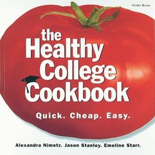 THE HEALTHY COLLEGE COOKBOOK: QUICK. CHEAP. EASY. By Rachel Holcomb & Alexandra